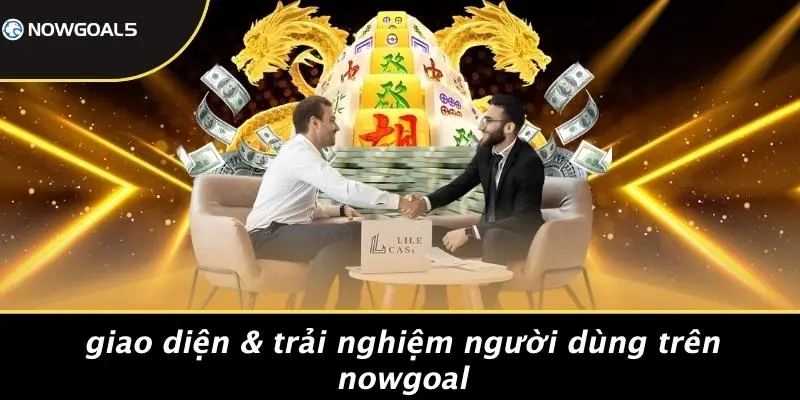 Giao Diện & Trải Nghiệm Người Dùng Trên Nowgoal