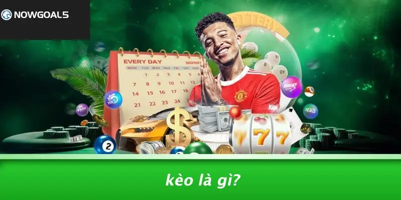 Kèo Là Gì?