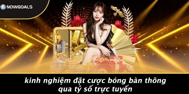 Kinh Nghiệm Đặt Cược Bóng Bàn Thông Qua Tỷ Số Trực TuyếnKinh Nghiệm Đặt Cược Bóng Bàn Thông Qua Tỷ Số Trực Tuyến