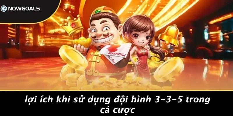 Lợi Ích Khi Sử Dụng Đội Hình 3-3-5 Trong Cá Cược