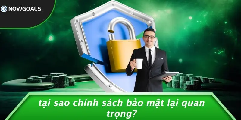 Tại Sao Chính Sách Bảo Mật Lại Quan Trọng?
