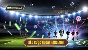 Kèo cược ngoại hạng anh