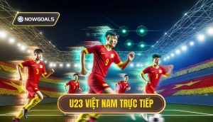 U23 Việt Nam trực tiếp