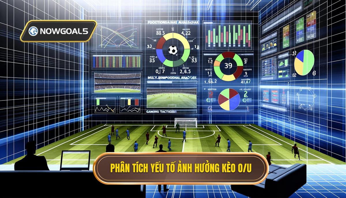 Phân Tích Đa Chiều Các Yếu Tố Ảnh Hưởng Đến Kèo O_U