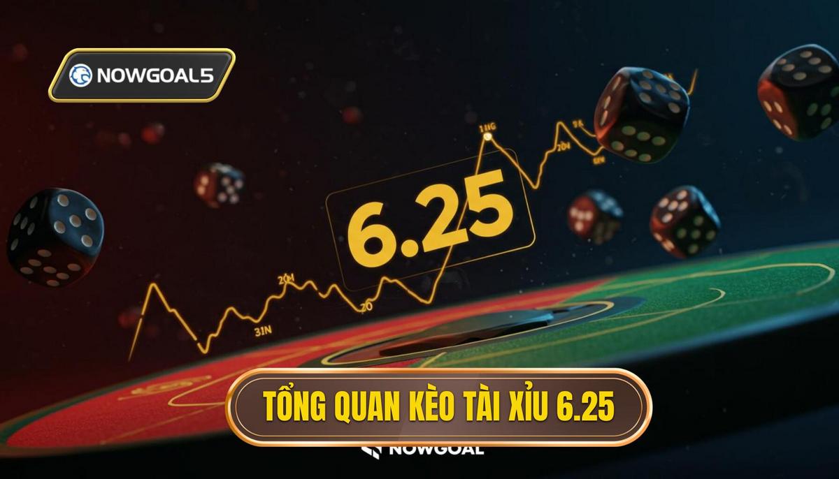 1. Tổng Quan Về Kèo Tài Xỉu Và Khái Niệm 6.25
