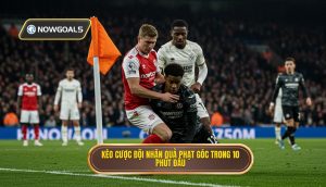 Kèo cược đội nhận quả phạt góc trong 10 phút đầu