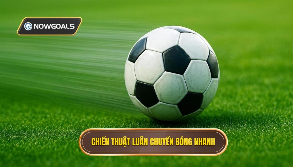 Chiến thuật luân chuyển bóng nhanh