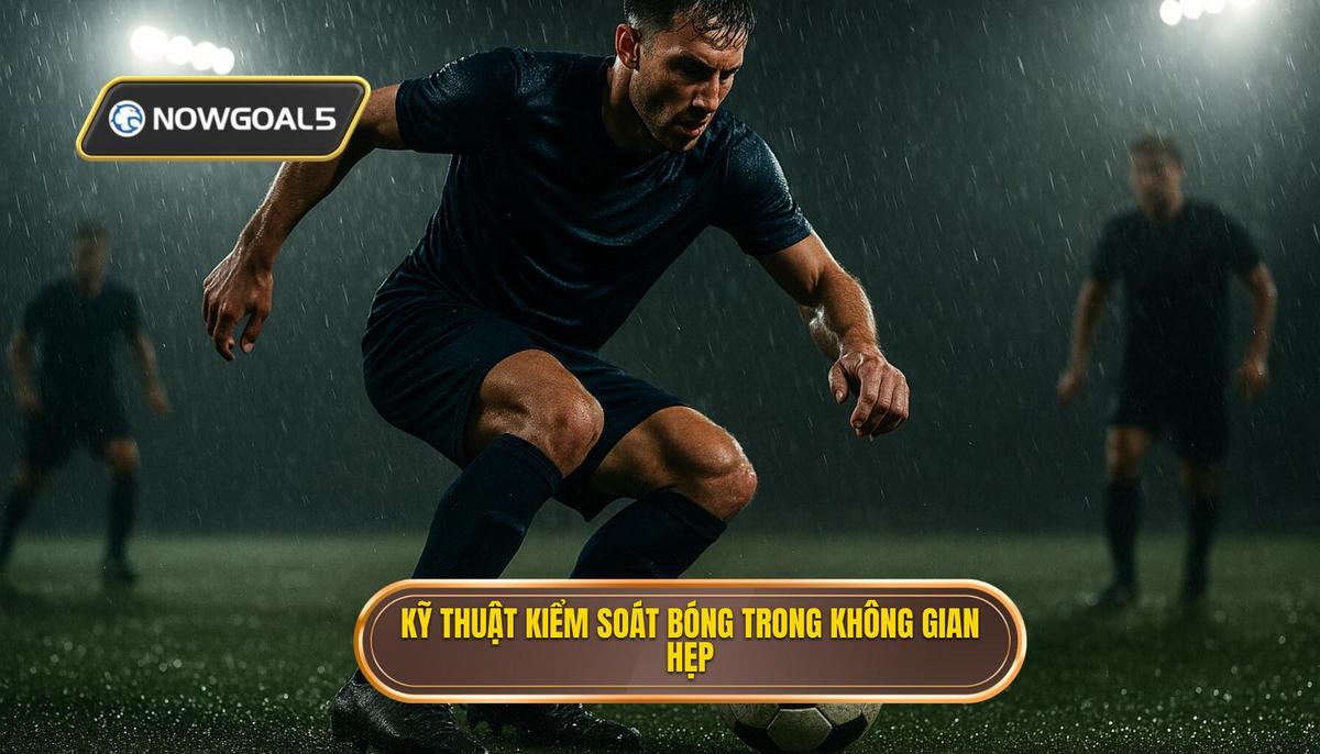 Kỹ thuật kiểm soát bóng trong không gian hẹp