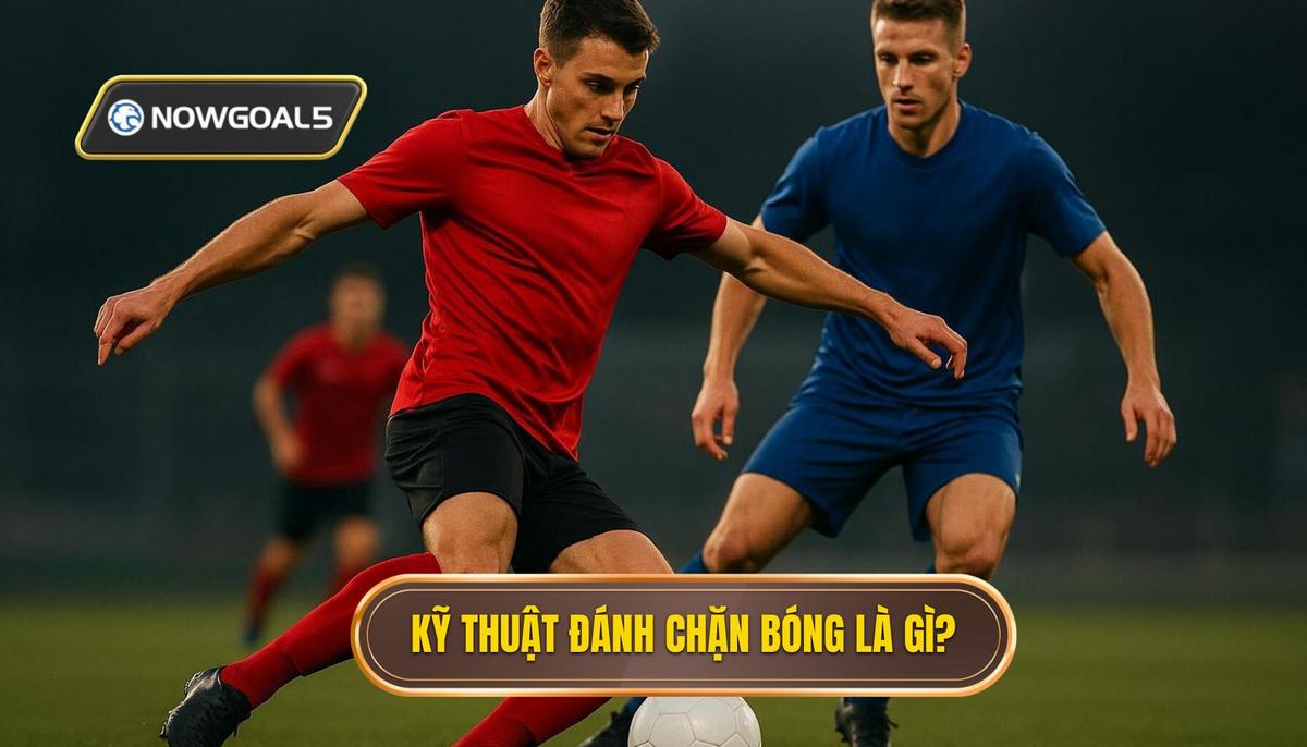 Phần 1_ Định Nghĩa và Tầm Quan Trọng của Kỹ Thuật Đánh Chặn Bóng