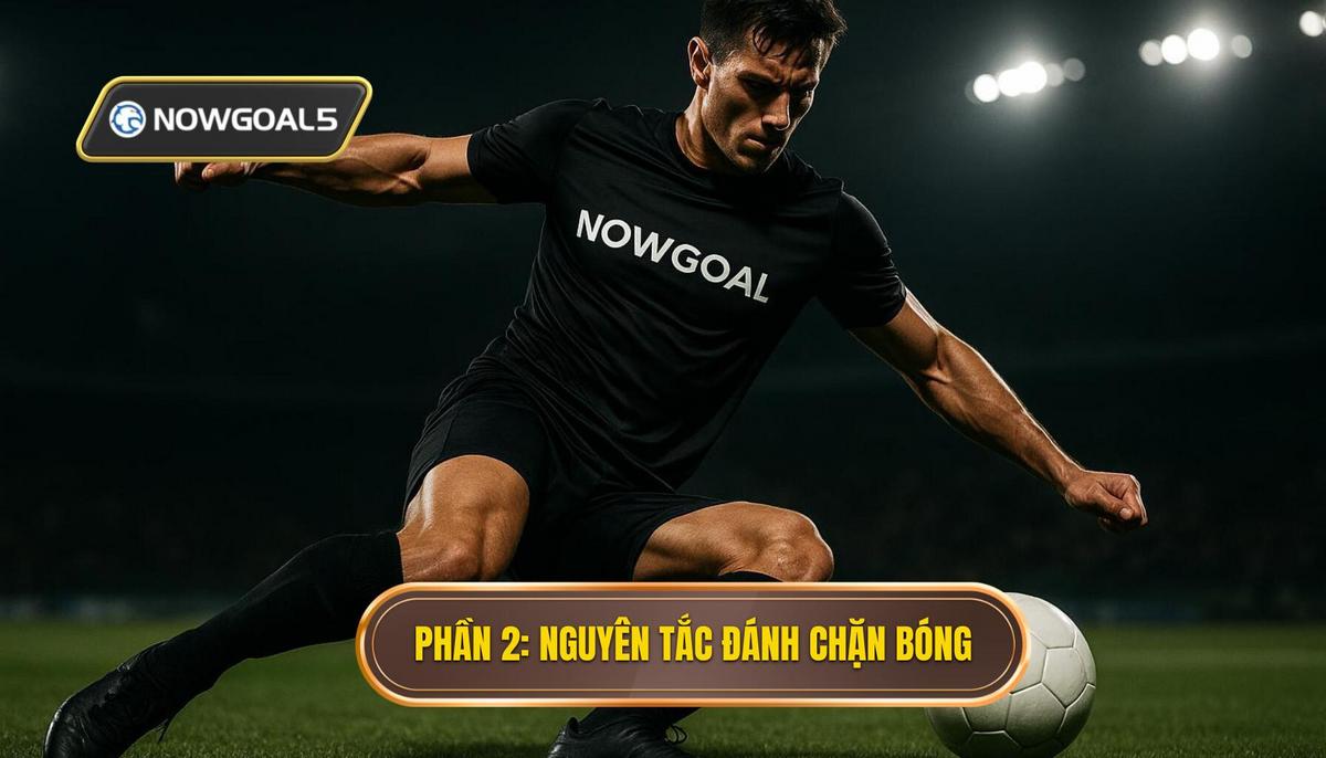 Phần 2_ Các Nguyên Tắc Cốt Lõi Của Kỹ Thuật Đánh Chặn Bóng