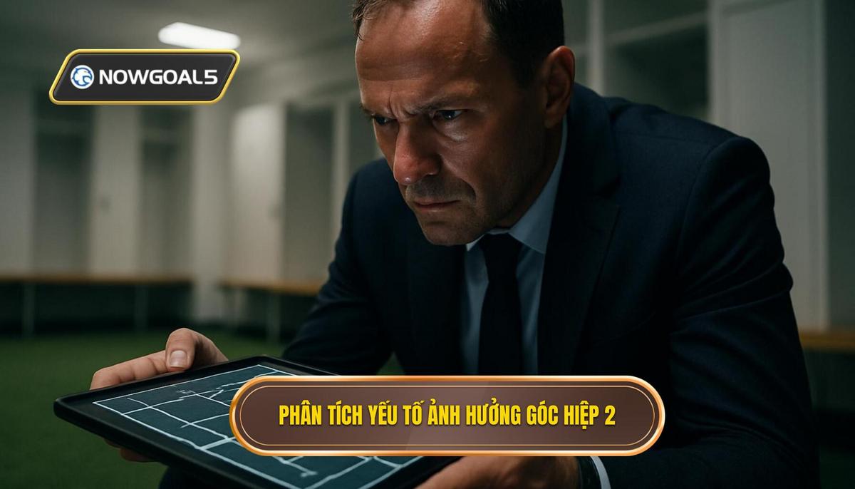 Phân Tích Dữ Liệu Chuyên Sâu_ Yếu Tố Ảnh Hưởng Đến Góc Hiệp 2