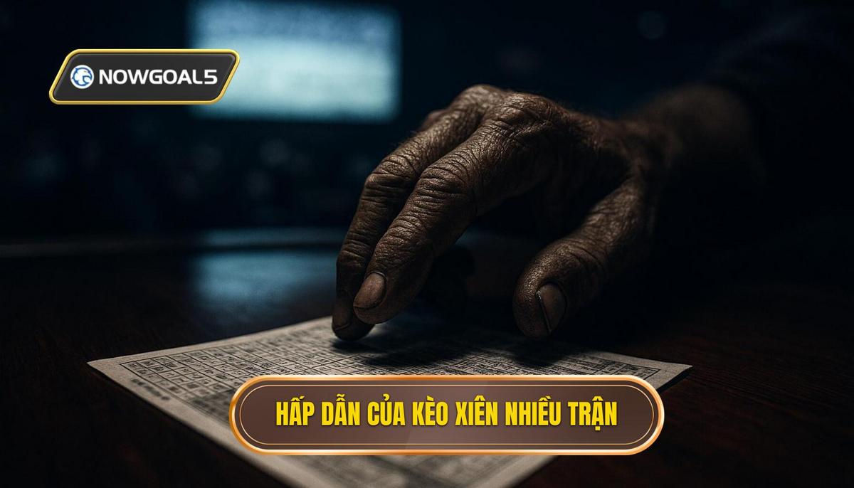 Bản chất và sức hấp dẫn của hình thức kèo xiên nhiều trận