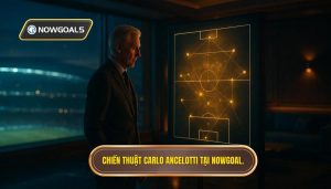Chiến thuật Carlo Ancelotti tại NOWGOAL.