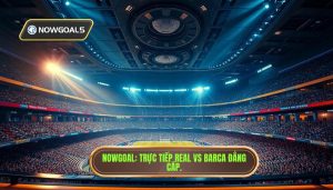 Real vs Barca Live Drama Nowgoal