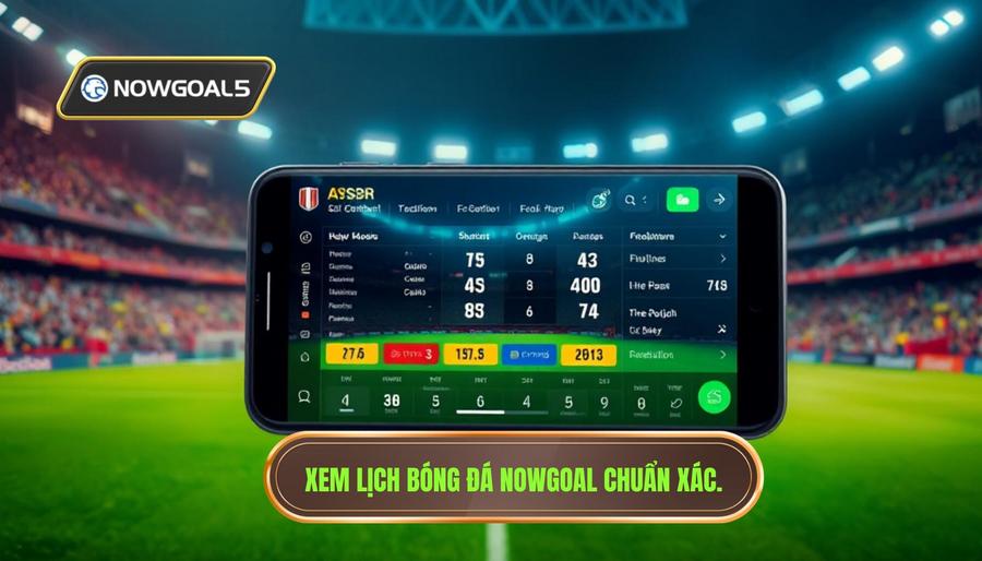 Lợi ích khi xem lịch bóng đá trực tiếp tại NOWGOAL