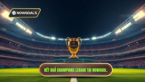 Kết Quả Champions League Hôm Nay